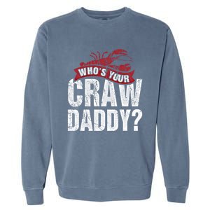 Funny Crawfish Gift Cajun Lover Gift Who's Your Crawdaddy Gift Garment-Dyed Sweatshirt