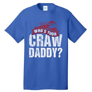 Funny Crawfish Gift Cajun Lover Gift Who's Your Crawdaddy Gift Tall T-Shirt