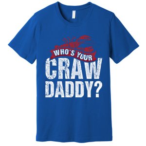 Funny Crawfish Gift Cajun Lover Gift Who's Your Crawdaddy Gift Premium T-Shirt