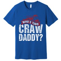 Funny Crawfish Gift Cajun Lover Gift Who's Your Crawdaddy Gift Premium T-Shirt