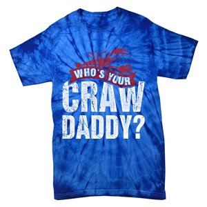 Funny Crawfish Gift Cajun Lover Gift Who's Your Crawdaddy Gift Tie-Dye T-Shirt