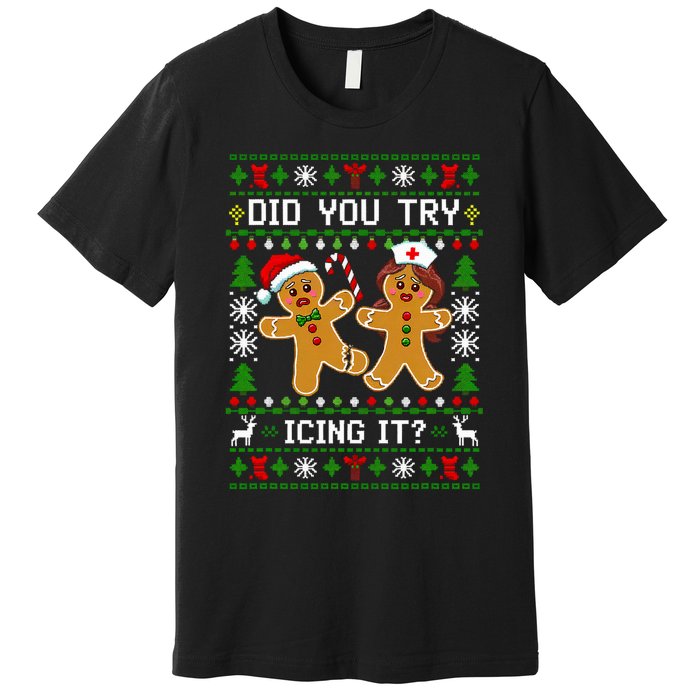 Funny Christmas Gingerbread Man Nurse Did You Try Icing It Premium T-Shirt