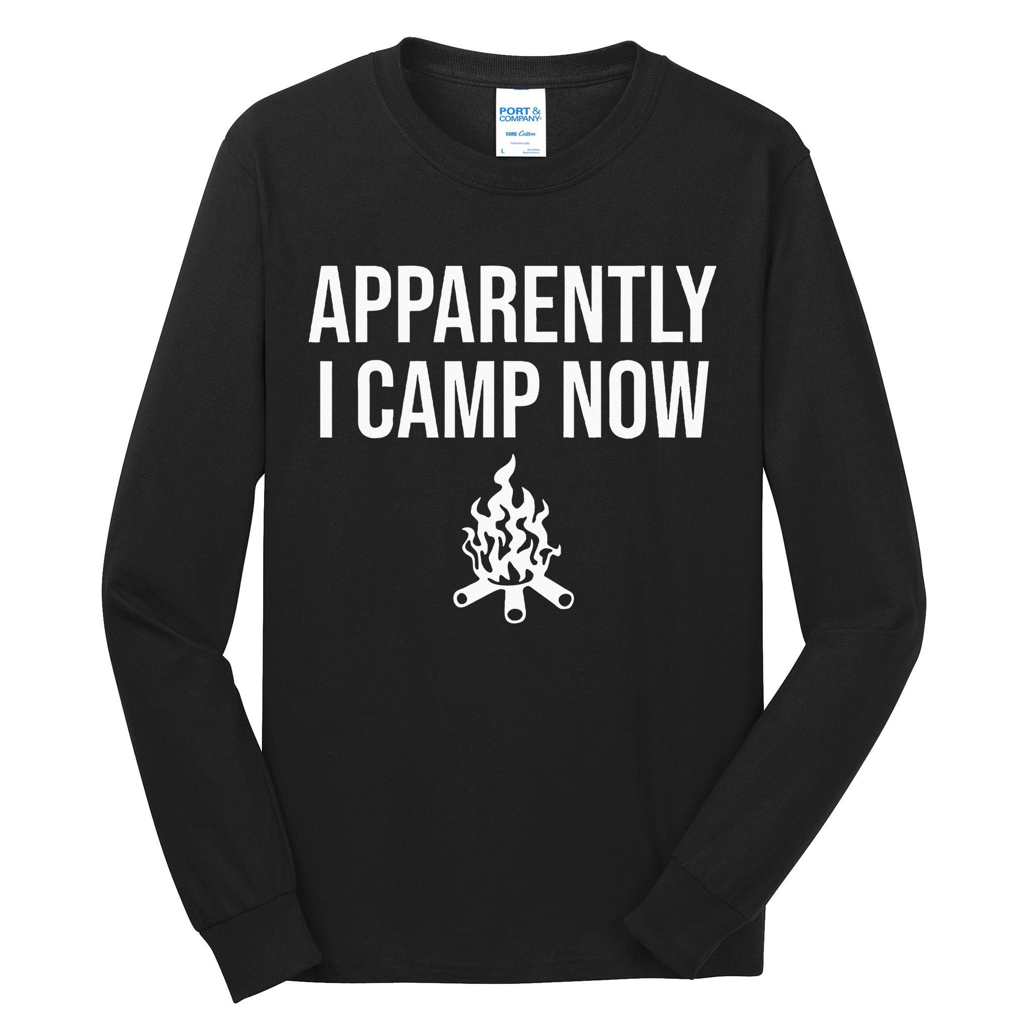 Funny Camping Gifts For Women Or Ns Apparently I Camp Now Tall Long Sleeve T-Shirt