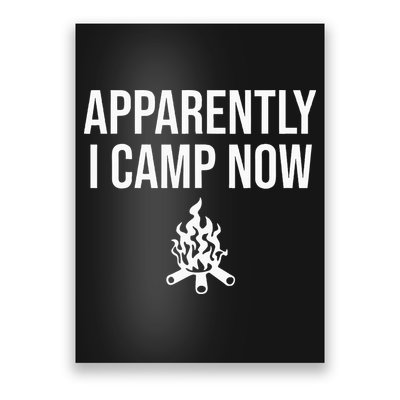 Funny Camping Gifts For Women Or Ns Apparently I Camp Now Poster