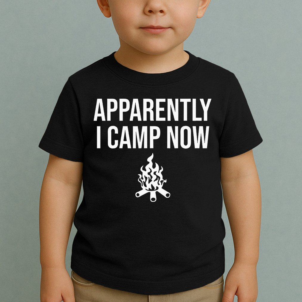 Funny Camping Gifts For Women Or Ns Apparently I Camp Now Toddler T-Shirt