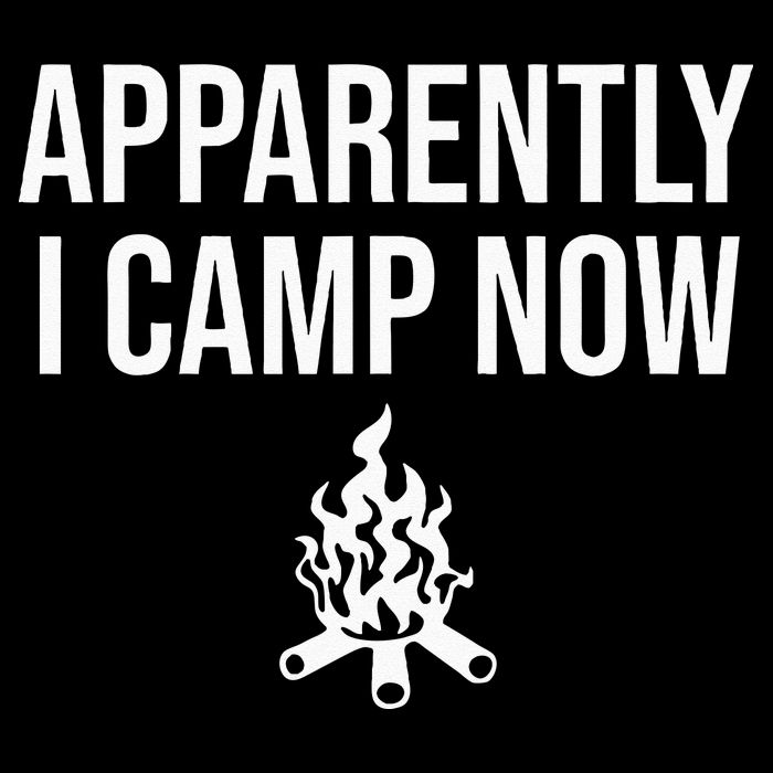 Funny Camping Gifts For Women Or Ns Apparently I Camp Now Toddler T-Shirt