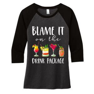 Funny Cruise Gifts Blame It On The Drink Package Women's Tri-Blend 3/4-Sleeve Raglan Shirt