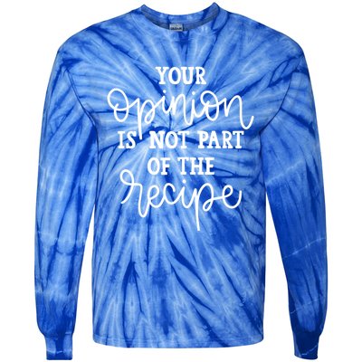 Funny Chef Gift Your Opinion Is Not Part Of The Recipe Great Gift Tie-Dye Long Sleeve Shirt