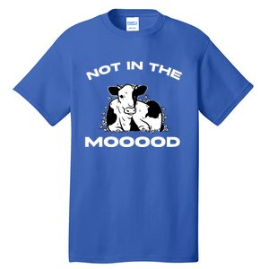 Funny Cow Graphic Design Of Not In The Mood Saying Funny Funny Gift Tall T-Shirt