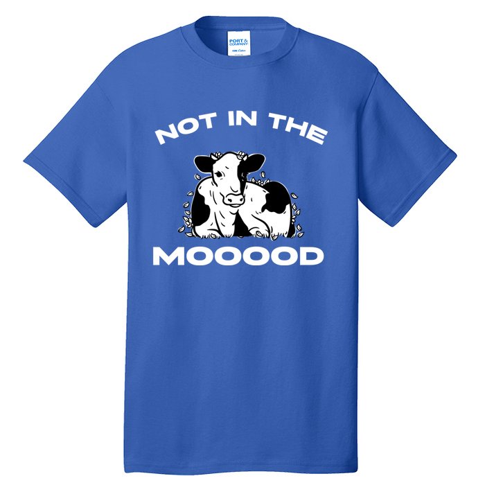 Funny Cow Graphic Design Of Not In The Mood Saying Funny Funny Gift Tall T-Shirt