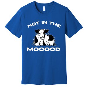 Funny Cow Graphic Design Of Not In The Mood Saying Funny Funny Gift Premium T-Shirt