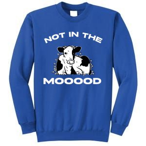 Funny Cow Graphic Design Of Not In The Mood Saying Funny Funny Gift Tall Sweatshirt