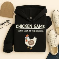 Funny Chicken Game DonT Look Design Hoodie
