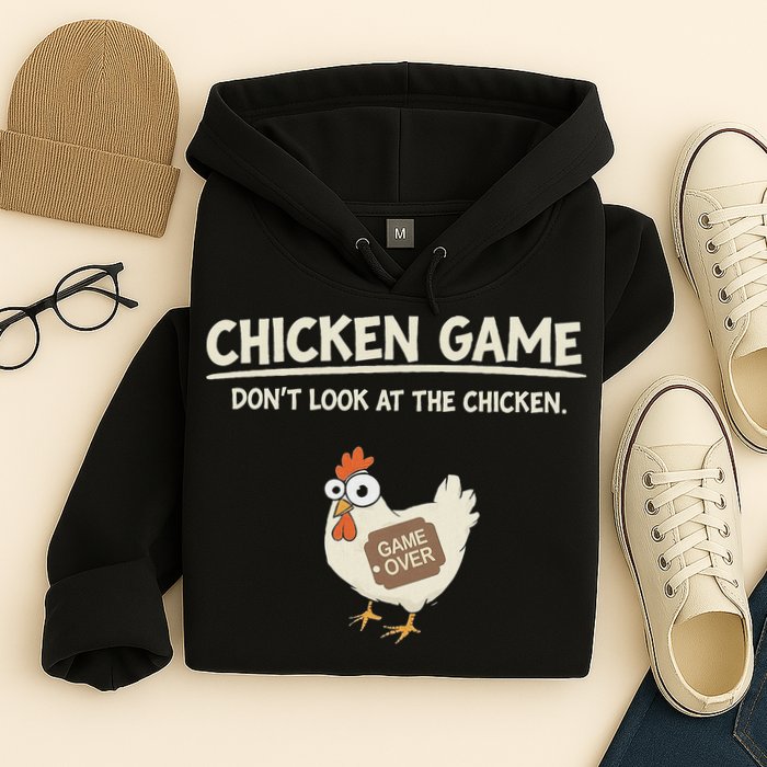 Funny Chicken Game DonT Look Design Hoodie