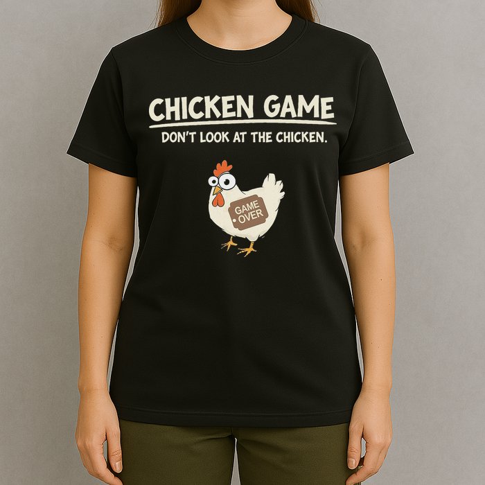 Funny Chicken Game DonT Look Design T-Shirt