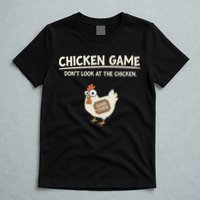 Funny Chicken Game DonT Look Design T-Shirt