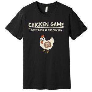 Funny Chicken Game DonT Look Design Premium T-Shirt