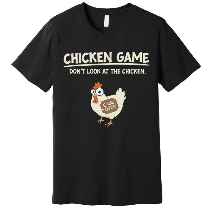 Funny Chicken Game DonT Look Design Premium T-Shirt