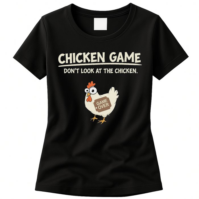 Funny Chicken Game DonT Look Design Womens T-Shirt