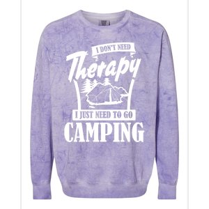 Funny Campers Gift I Dont Need Therapy I Just Need To Camp Gift Colorblast Crewneck Sweatshirt