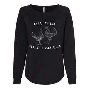 Funny Chicken Gifts Fluent In Fowl Language Womens California Wash Sweatshirt