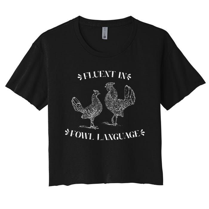 Funny Chicken Gifts Fluent In Fowl Language Women's Crop Top Tee