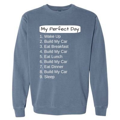 Funny Car Guy Gift Cute Gift My Perfect Day Build My Car Gift Garment-Dyed Sweatshirt