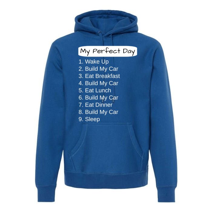 Funny Car Guy Gift Cute Gift My Perfect Day Build My Car Gift Premium Hoodie