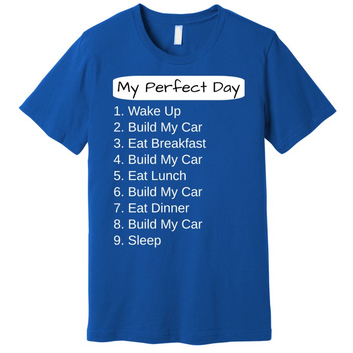 Funny Car Guy Gift Cute Gift My Perfect Day Build My Car Gift Premium T-Shirt