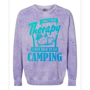 Funny Campers Gift I Dont Need Therapy I Just Need To Camp Gift Colorblast Crewneck Sweatshirt