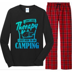 Funny Campers Gift I Dont Need Therapy I Just Need To Camp Gift Long Sleeve Pajama Set