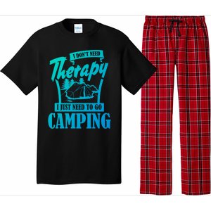 Funny Campers Gift I Dont Need Therapy I Just Need To Camp Gift Pajama Set