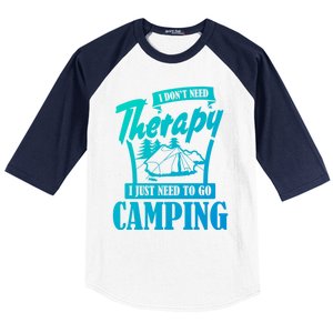 Funny Campers Gift I Dont Need Therapy I Just Need To Camp Gift Baseball Sleeve Shirt