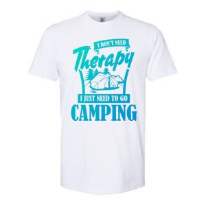 Funny Campers Gift I Dont Need Therapy I Just Need To Camp Gift Softstyle CVC T-Shirt