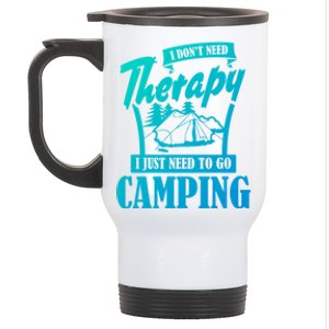 Funny Campers Gift I Dont Need Therapy I Just Need To Camp Gift Stainless Steel Travel Mug