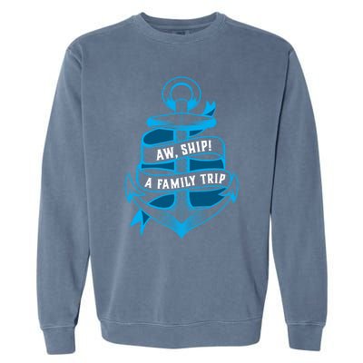 Family Cruise Gift Funny Matching Cruising Gift Aw Ship Funny Gift Garment-Dyed Sweatshirt