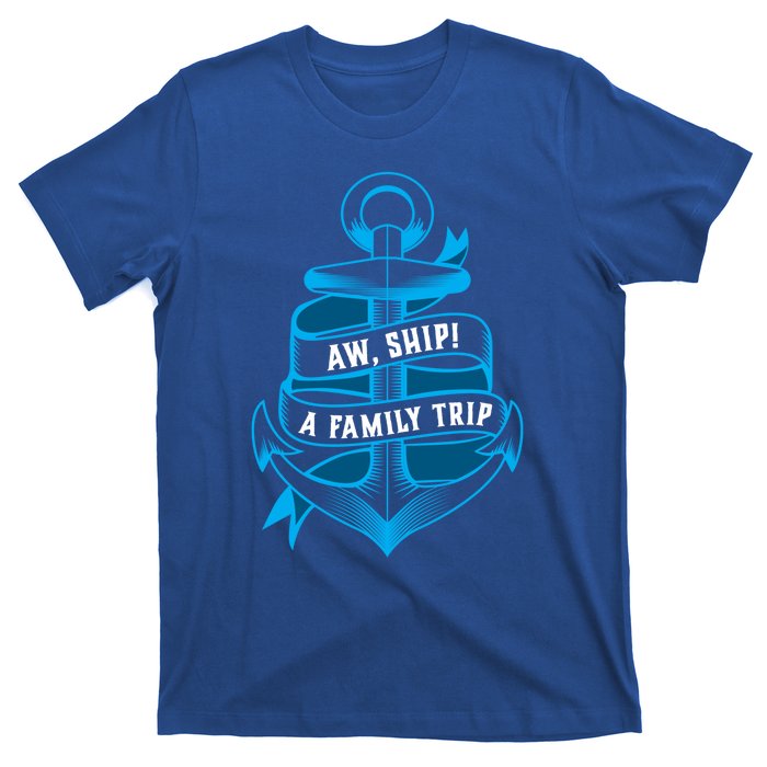 Family Cruise Gift Funny Matching Cruising Gift Aw Ship Funny Gift T-Shirt