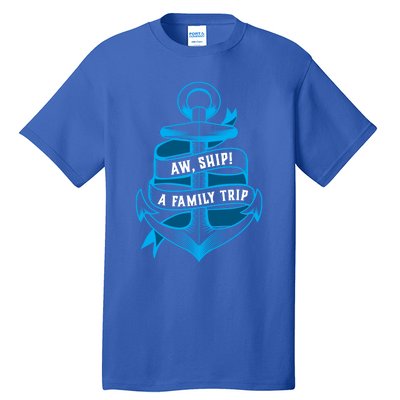 Family Cruise Gift Funny Matching Cruising Gift Aw Ship Funny Gift Tall T-Shirt