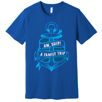 Family Cruise Gift Funny Matching Cruising Gift Aw Ship Funny Gift Premium T-Shirt