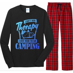 Funny Campers Gift I Dont Need Therapy I Just Need To Camp Gift Long Sleeve Pajama Set