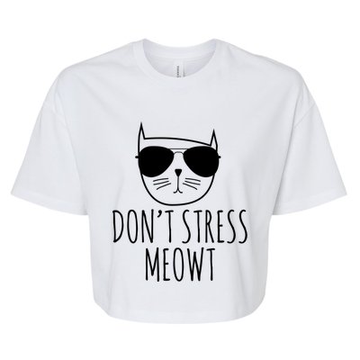 Funny Cat Great Gift Don't Stress Meowt Cute Cat Lover Gift Bella+Canvas Jersey Crop Tee