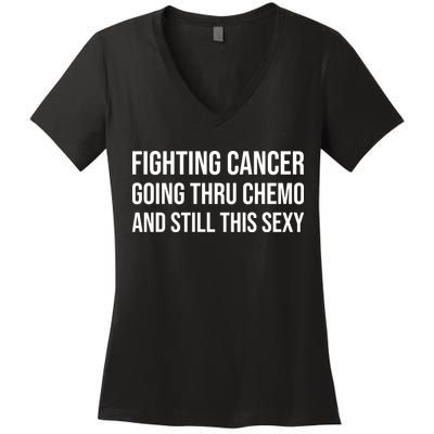 Fighting Cancer Going Thru Chemo And Still This Sexy Women's V-Neck T-Shirt