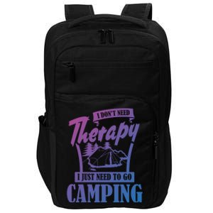 Funny Campers Gift I Dont Need Therapy I Just Need To Camp Gift Impact Tech Backpack