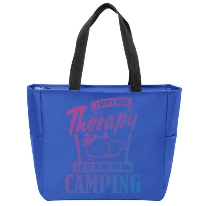 Funny Campers Gift I Dont Need Therapy I Just Need To Camp Gift Zip Tote Bag