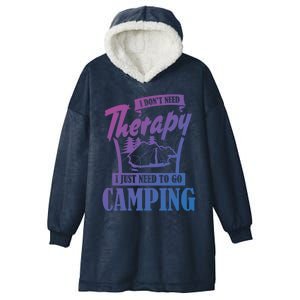 Funny Campers Gift I Dont Need Therapy I Just Need To Camp Gift Hooded Wearable Blanket