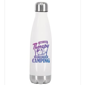 Funny Campers Gift I Dont Need Therapy I Just Need To Camp Gift Stainless Steel Insulated Water Bottle