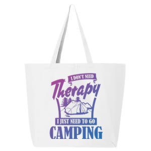 Funny Campers Gift I Dont Need Therapy I Just Need To Camp Gift 25L Jumbo Tote