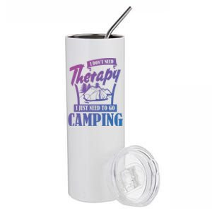 Funny Campers Gift I Dont Need Therapy I Just Need To Camp Gift Stainless Steel Tumbler