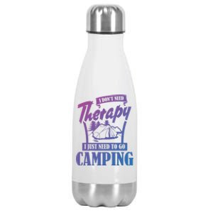 Funny Campers Gift I Dont Need Therapy I Just Need To Camp Gift Stainless Steel Insulated Water Bottle