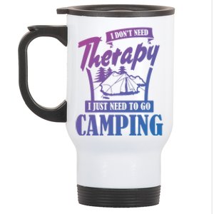 Funny Campers Gift I Dont Need Therapy I Just Need To Camp Gift Stainless Steel Travel Mug